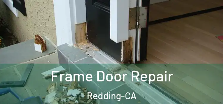  Frame Door Repair Redding-CA