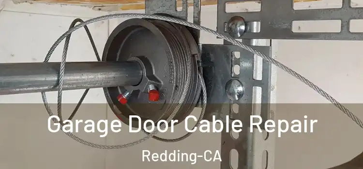  Garage Door Cable Repair Redding-CA