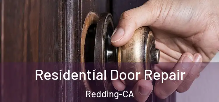 Residential Door Repair Redding-CA