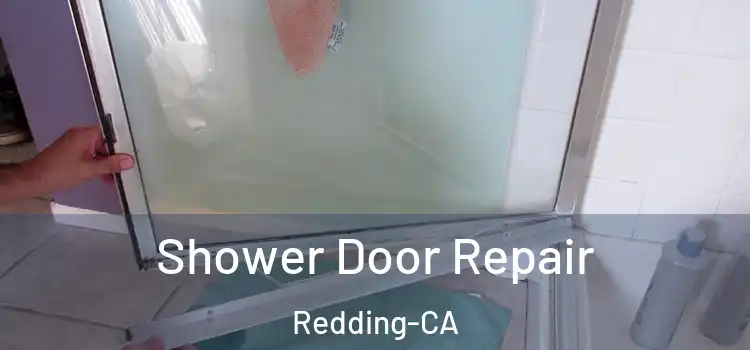 Shower Door Repair Redding-CA